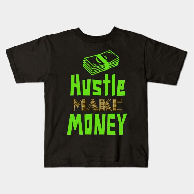 Hustle Make Money Kids T-Shirt by guitar75